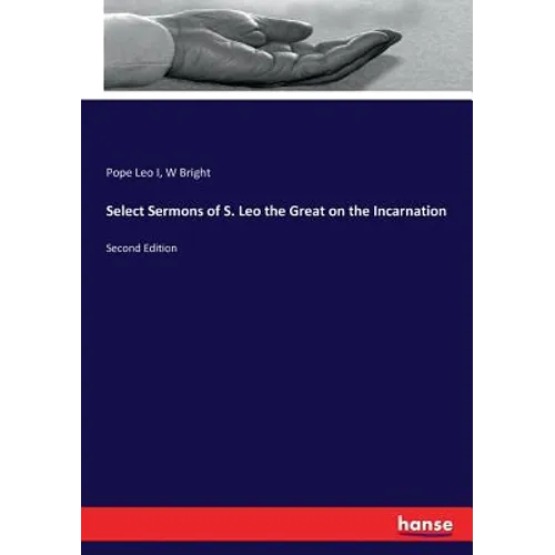 Select Sermons of S. Leo the Great on the Incarnation: Second Edition - Paperback