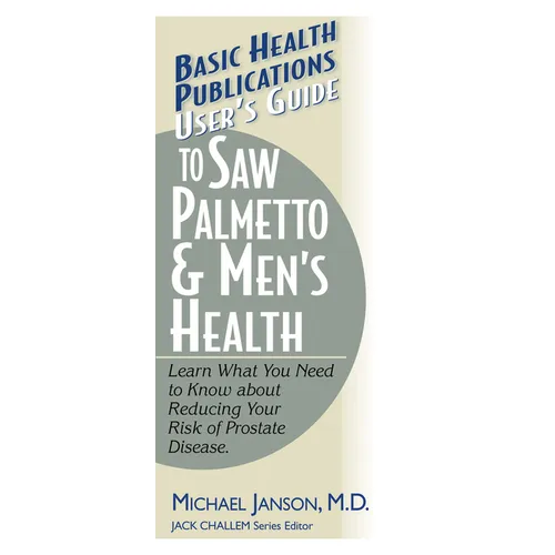 User's Guide to Saw Palmetto & Men's Health - Paperback