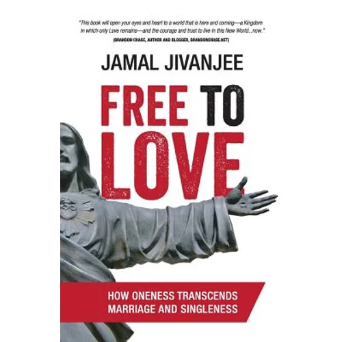Free to Love: How Oneness Transcends Marriage and Singleness - Paperback