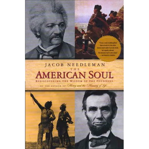 The American Soul: Rediscovering the Wisdom of the Founders - Paperback