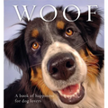 Woof: A Book of Happiness for Dog Lovers - Paperback
