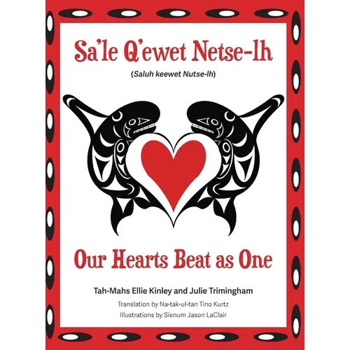 Our Hearts Beat as One (Sa'le Q'ewet Netse-lh) - Hardcover