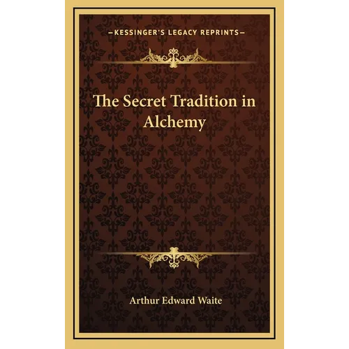 The Secret Tradition in Alchemy - Hardcover