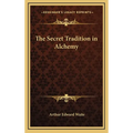 The Secret Tradition in Alchemy - Hardcover