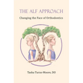 The ALF Approach: Changing the Face of Orthodontics - Paperback