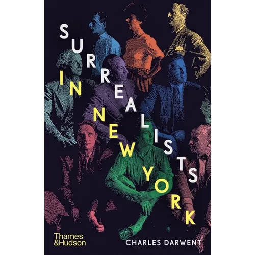 Surrealists in New York: Atelier 17 and the Birth of Abstract Expressionism - Hardcover
