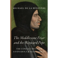 The Meddlesome Friar and the Wayward Pope: The Conflict Between Savonarola & Alexander VI - Paperback