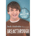 Breakthrough: How One Teen Innovator Is Changing the World - Hardcover