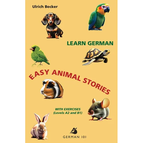 Learn German - Easy Animal Stories with Exercises (Levels A2 and B1) - Paperback