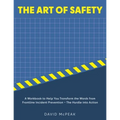 The Art of Safety: A Workbook to Help You Transform the Words From Frontline Incident Prevention - The Hurdle Into Action - Paperback