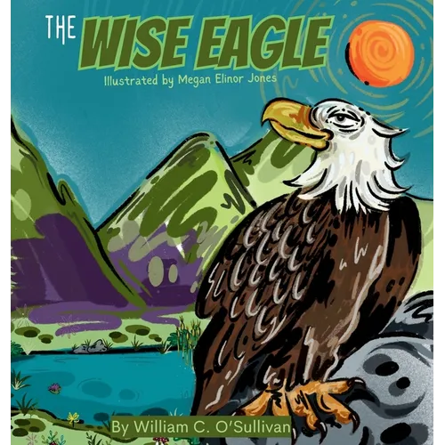 The Wise Eagle - Hardcover