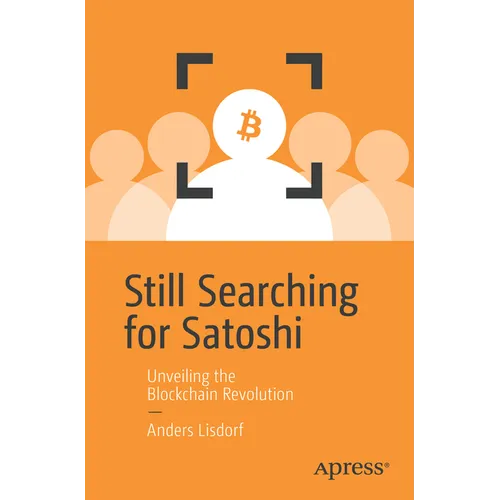 Still Searching for Satoshi: Unveiling the Blockchain Revolution - Paperback