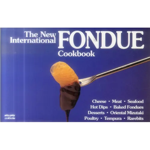 The New International Fondue Cookbook - Paperback
