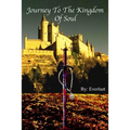Journey to the Kingdom of Soul: Written By: Everlazt - Paperback