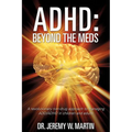 ADHD: Beyond the Meds - Paperback