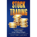 Stock Trading: This Book Includes: Swing Trading, Swing Trading Strategies - Paperback