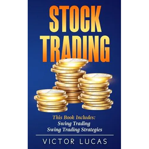 Stock Trading: This Book Includes: Swing Trading, Swing Trading Strategies - Paperback
