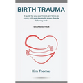 Birth Trauma (Second Edition): A guide for you, your friends and family to coping with post-traumatic stress disorder following birth - Paperback