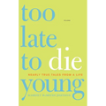 Too Late to Die Young: Nearly True Tales from a Life - Paperback