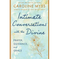 Intimate Conversations with the Divine: Prayer, Guidance, and Grace - Paperback