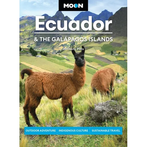 Moon Ecuador & the Galápagos Islands: Outdoor Adventure, Indigenous Culture, Sustainable Travel - Paperback