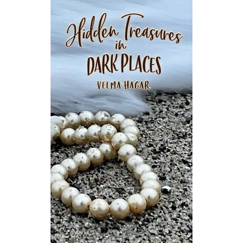 Hidden Treasures in Dark Places - Hardcover