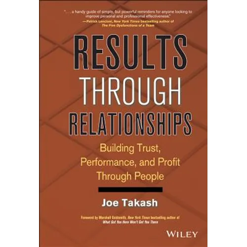 Results Through Relationships: Building Trust, Performance, and Profit Through People - Hardcover