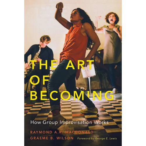 The Art of Becoming: How Group Improvisation Works - Paperback