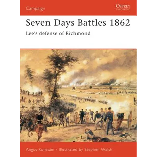 Seven Days Battles 1862: Lee's Defense of Richmond - Paperback