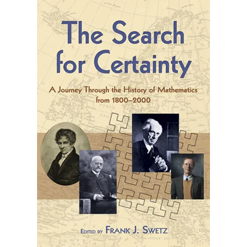 The Search for Certainty: A Journey Through the History of Mathematics, 1800-2000 - Paperback
