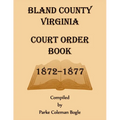 Bland County Virginia Court Order Book, 1872-1877 - Paperback