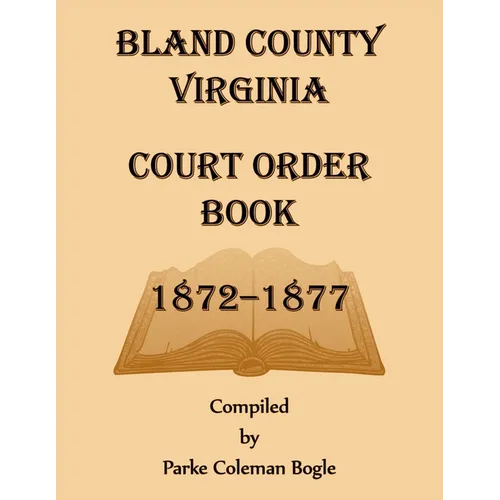 Bland County Virginia Court Order Book, 1872-1877 - Paperback