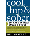 Cool, Hip & Sober: 88 Ways to Beat Booze and Drugs - Paperback