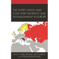 The Soviet Union and Cold War Neutrality and Nonalignment in Europe - Paperback