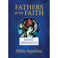 Fathers of the Faith: Saint Irenaeus - Paperback
