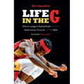 Life in the G: Minor League Basketball and the Relentless Pursuit of the NBA - Hardcover