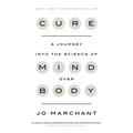 Cure: A Journey Into the Science of Mind Over Body - Paperback