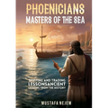 Phoenicians - Masters of the Sea: Shipping and Trading Lessons from History - Paperback