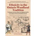 Ethnicity in the Ontario Woodland Tradition: The Algonquin and Huron Alliance and Algonquin Visibility in an Iroquois-Centered Archaeological Narrativ - Paperback