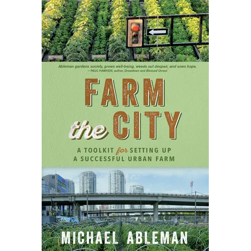 Farm the City: A Toolkit for Setting Up a Successful Urban Farm - Paperback