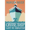 The Cruise Ship Lost My Daughter - Paperback