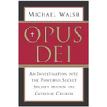 Opus Dei: An Investigation Into the Powerful, Secretive Society Within the Catholic Church - Paperback
