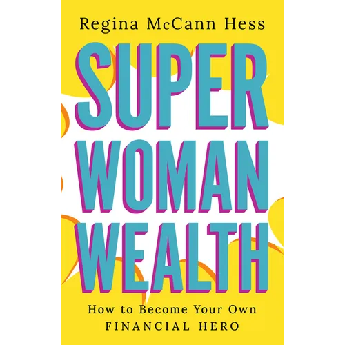 Super Woman Wealth: How to Become Your Own Financial Hero - Hardcover