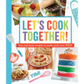 Let's Cook Together!: Fun and Tasty Recipes to Make with Your Kids! - Paperback