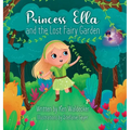 Princess Ella and the Lost Fairy Garden - Hardcover