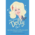 What Would Dolly Do?: How to Be a Diamond in a Rhinestone World - Hardcover