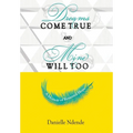 Dreams Come True, and Mine Will Too: A Memoir of Renewed Hope - Hardcover