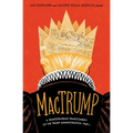 Mactrump: A Shakespearean Tragicomedy of the Trump Administration, Part I - Paperback