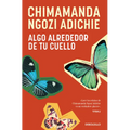 Algo Alrededor de Tu Cuello (Cuentos) / The Thing Around Your Neck - Paperback