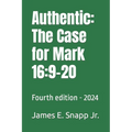Authentic: The Case for Mark 16:9-20: Fourth edition - 2024 - Paperback